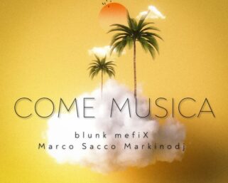 “Come musica” è il nuovo singolo di blunk mefiX e Marco Sacco Markinodj