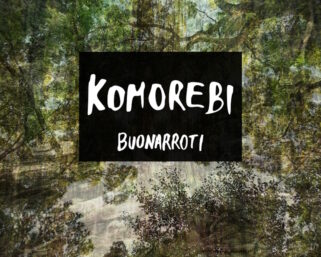 Buonarroti: disponibile in digitale e in formato fisico il nuovo EP “Komorebi”